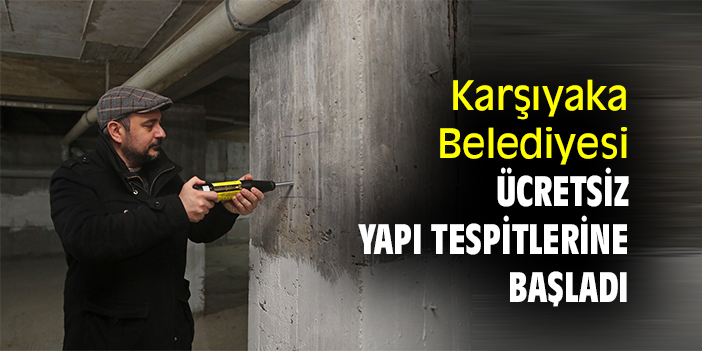 Karşıyaka Belediyesi, ücretsiz yapı tespitlerine başladı