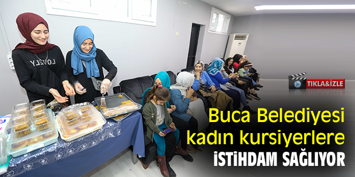 Buca Belediyesi, kadın kursiyerlere istihdam sağlıyor