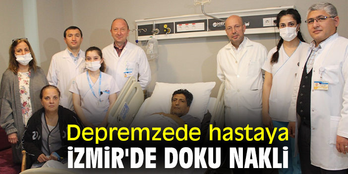 Depremzede hastaya İzmir'de doku nakli