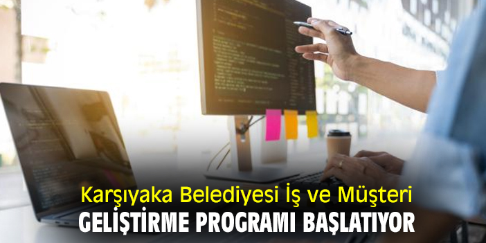 Karşıyaka Belediyesi İş ve Müşteri Geliştirme Programı başlatıyor
