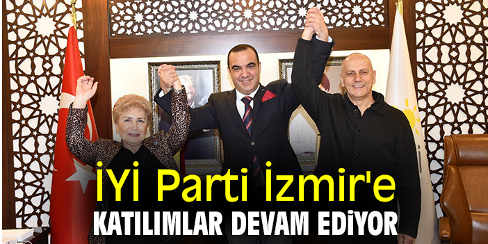 İYİ Parti İzmir'e katılımlar devam ediyor