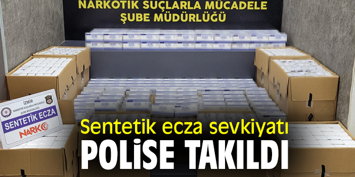 Sentetik ecza sevkiyatı polise takıldı