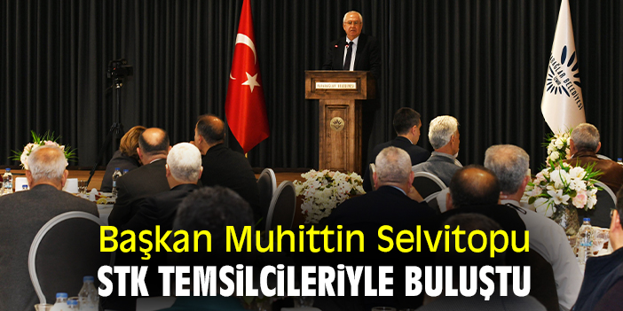 Başkan Selvitopu, STK temsilcileriyle buluştu