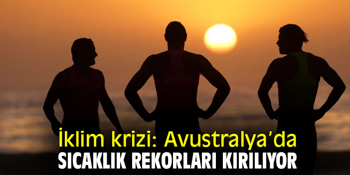 İklim krizi: Avustralya’da sıcaklık rekorları kırılıyor