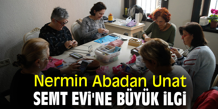 Nermin Abadan Unat Semt Evi'ne büyük ilgi
