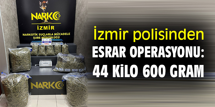 İzmir polisinden esrar operasyonu: 44 kilo 600 gram