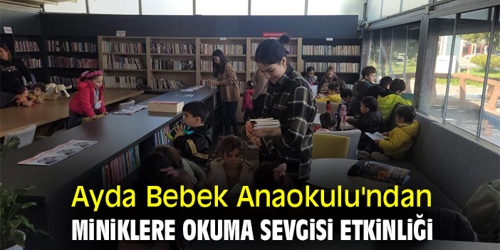 Ayda Bebek Anaokulu'ndan miniklere okuma sevgisi etkinliği