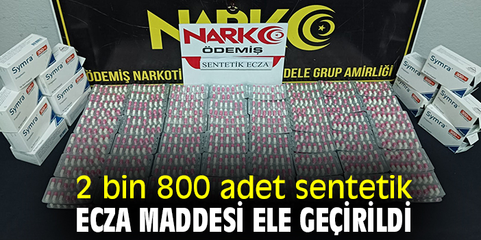 2 bin 800 adet sentetik ecza maddesi ele geçirildi