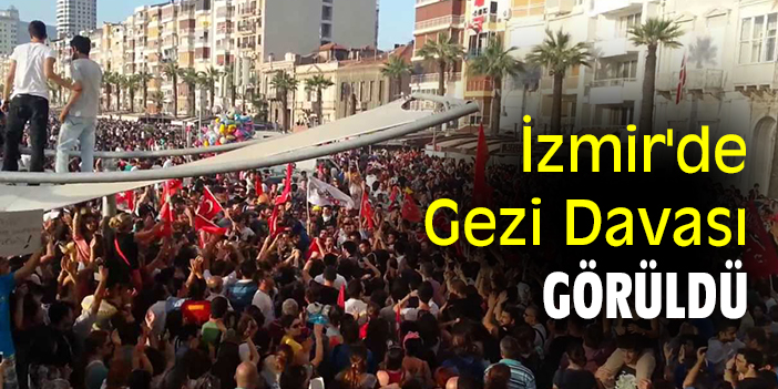 İzmir'de Gezi Davası görüldü