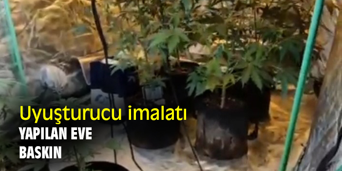 Uyuşturucu imalatı yapılan eve baskın