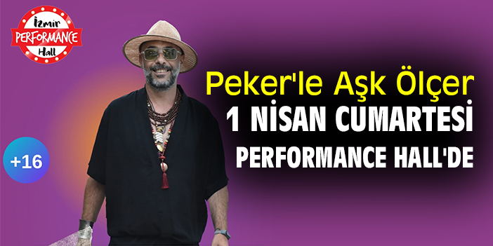 Peker'le Aşk Ölçer 1 Nisan Cumartesi Performance Hall'de