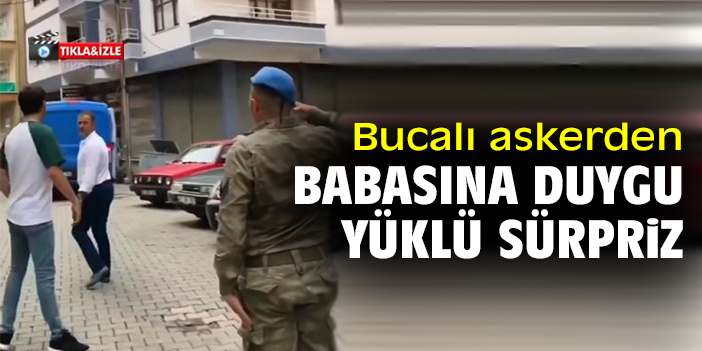 Bucalı askerden babasına duygu yüklü sürpriz