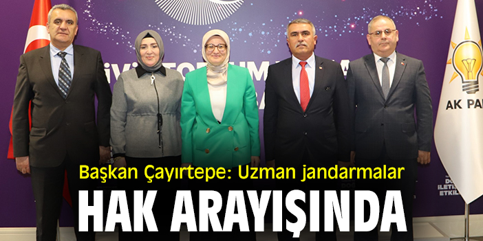 Başkan Çayırtepe: Uzman jandarmalar hak arayışında
