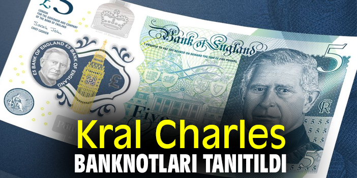 Kral Charles banknotları tanıtıldı
