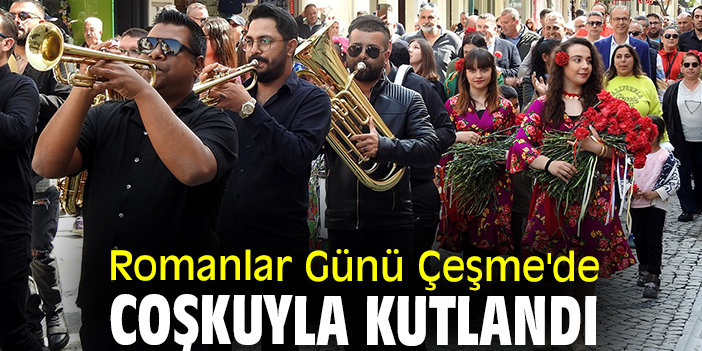 Romanlar Günü Çeşme'de coşkuyla kutlandı