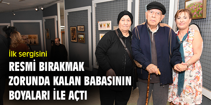 İlk sergisini resmi bırakmak zorunda kalan babasının boyaları ile açtı