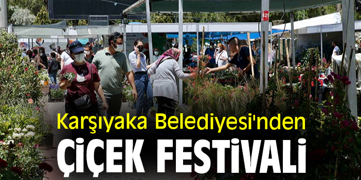 Karşıyaka Belediyesi'nden Çiçek Festivali