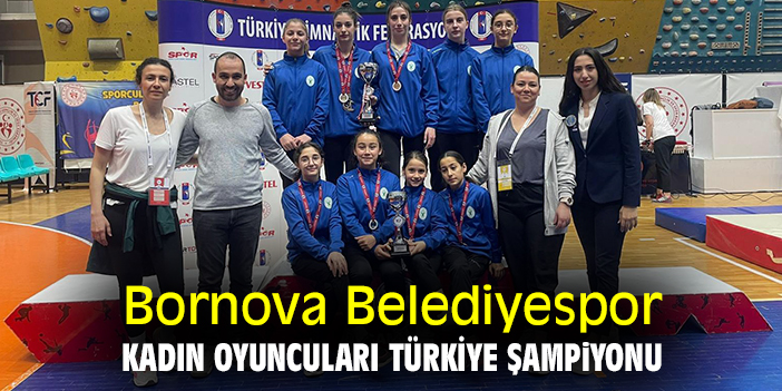 Bornova Belediyespor kadın oyuncuları Türkiye şampiyonu