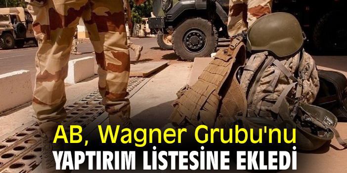 AB, Wagner Grubu'nu yaptırım listesine ekledi