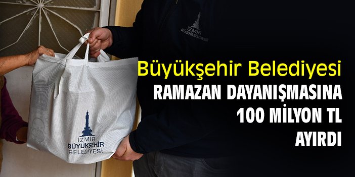 Büyükşehir Belediyesi, ramazan dayanışmasına 100 milyon TL ayırdı