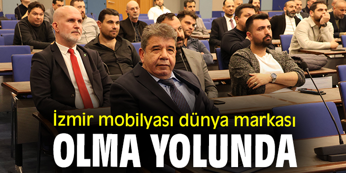 İzmir mobilyası dünya markası olma yolunda