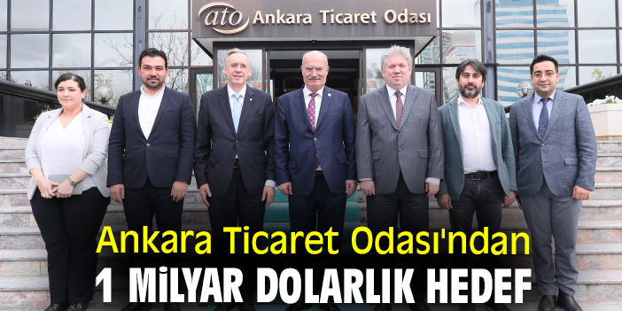 Ankara Ticaret Odası'ndan 1 milyar dolarlık hedef