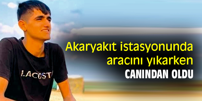 Akaryakıt istasyonunda aracını yıkarken canından oldu