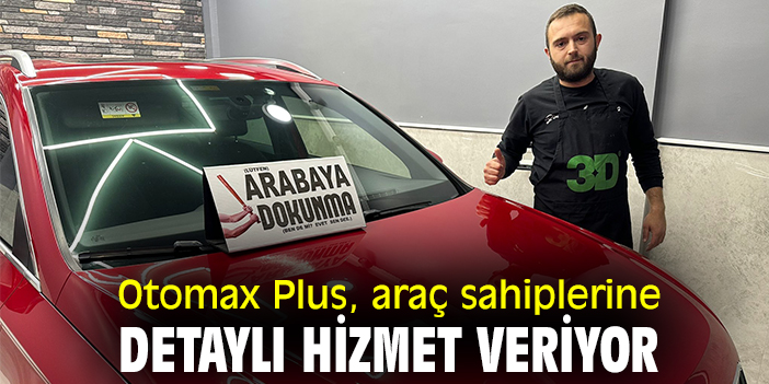 Otomax Plus, araç sahiplerine detaylı hizmet veriyor