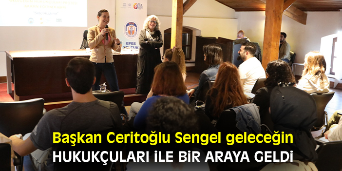 Başkan Ceritoğlu Sengel geleceğin hukukçuları ile bir araya geldi
