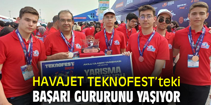 HAVAJET TEKNOFEST’ teki başarı gururunu yaşıyor