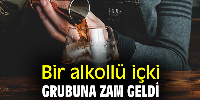 Bir alkollü içki grubuna zam geldi