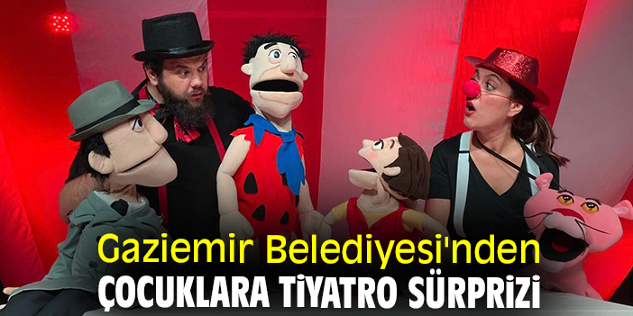 Gaziemir Belediyesi'nden çocuklara tiyatro sürprizi