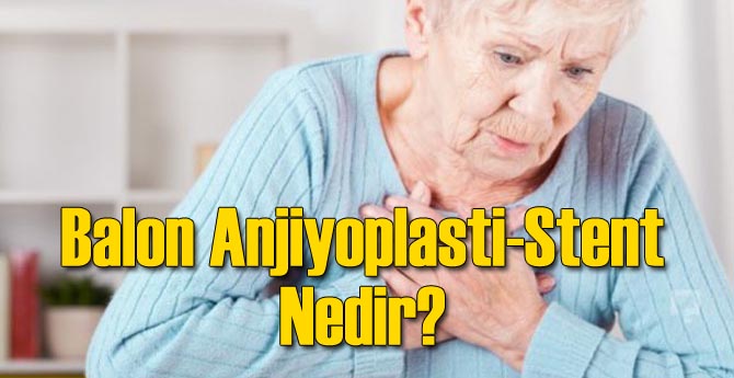 Balon Anjiyoplasti-Stent Nedir?