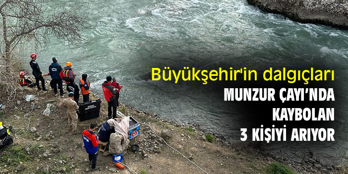 Büyükşehir'in dalgıçları Munzur Çayı’nda kaybolan 3 kişiyi arıyor