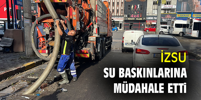 İZSU, su baskınlarına müdahale etti