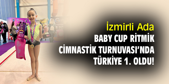 İzmirli Ada, Baby Cup Ritmik Cimnastik Turnuvası’nda Türkiye 1. oldu!