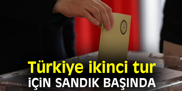 Türkiye ikinci tur için sandık başında