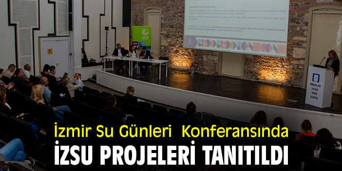 İzmir Su Günleri Konferansında İZSU projeleri tanıtıldı