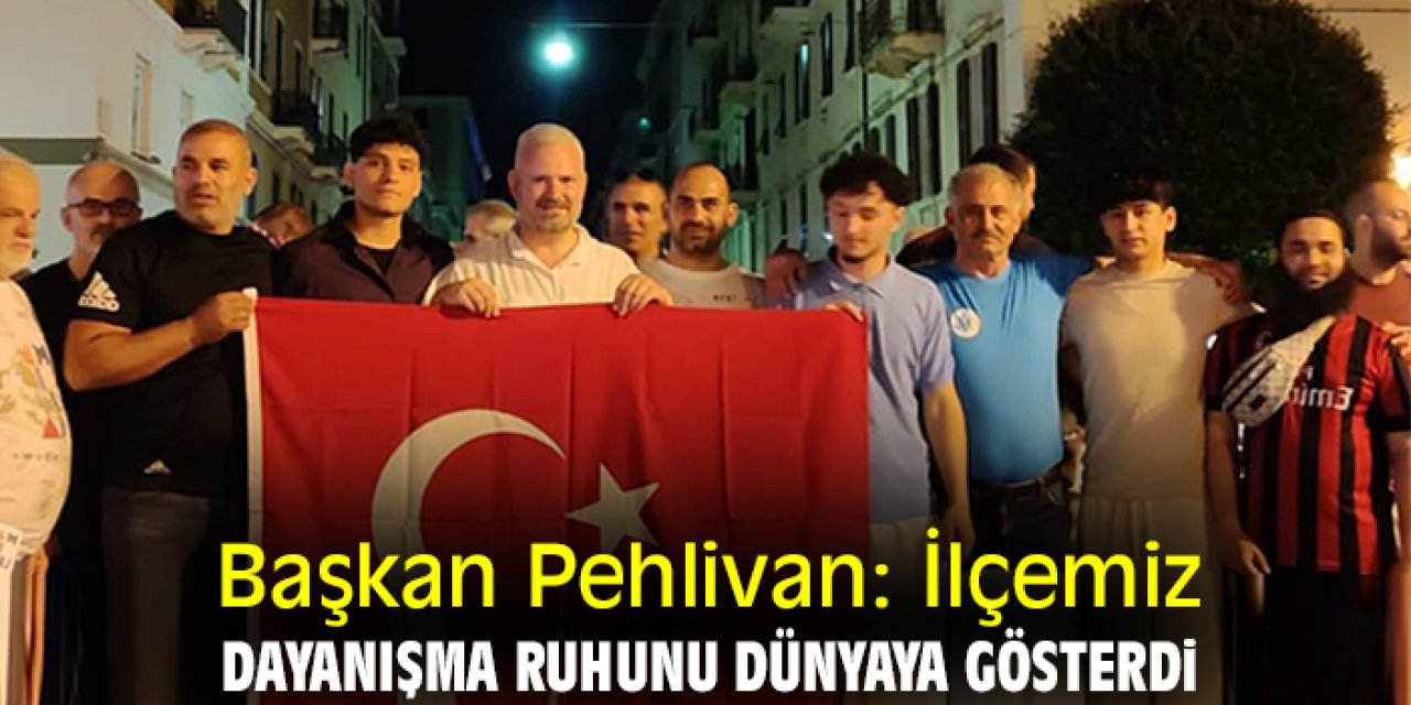 Başkan Pehlivan: İlçemiz dayanışma ruhunu dünyaya gösterdi