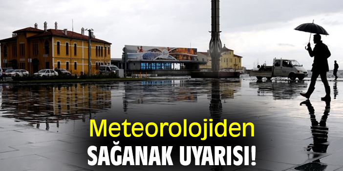 Meteorolojiden sağanak uyarısı!