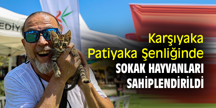 Karşıyaka Patiyaka Şenliğinde sokak hayvanları sahiplendirildi