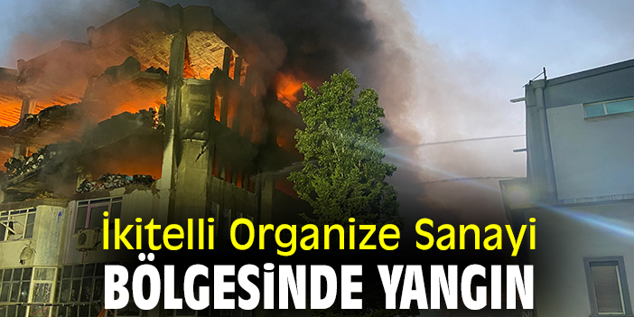 İkitelli Organize Sanayi Bölgesinde yangın