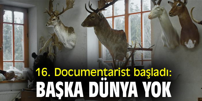 16. Documentarist başladı: Başka Dünya Yok