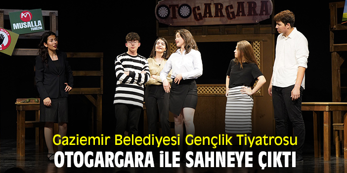 Gaziemir Belediyesi Gençlik Tiyatrosu, Otogargara ile sahneye çıktı