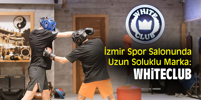 İzmir Spor Salonunda Uzun Soluklu Marka: WhiteClub