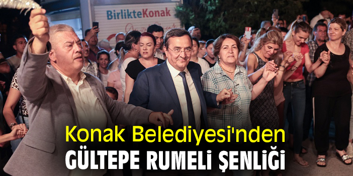 Konak Belediyesi'nden Gültepe Rumeli Şenliği
