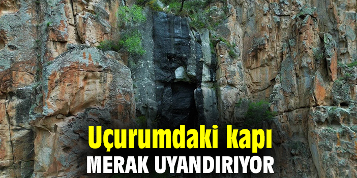Uçurumdaki kapı merak uyandırıyor