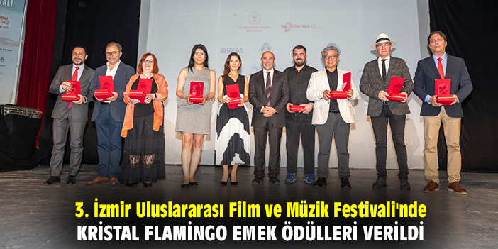 3. İzmir Uluslararası Film ve Müzik Festivali'nde Kristal Flamingo Emek Ödülleri verild