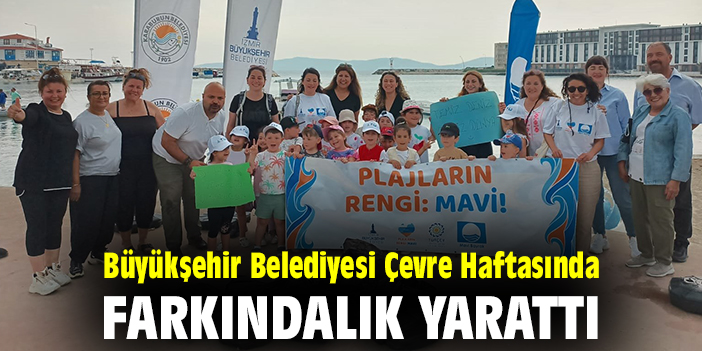 Büyükşehir Belediyesi Çevre Haftasında farkındalık yarattı