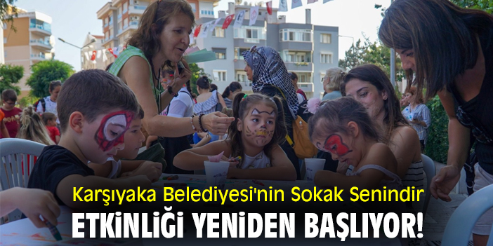 Karşıyaka Belediyesi'nin Sokak Senindir etkinliği yeniden başlıyor!